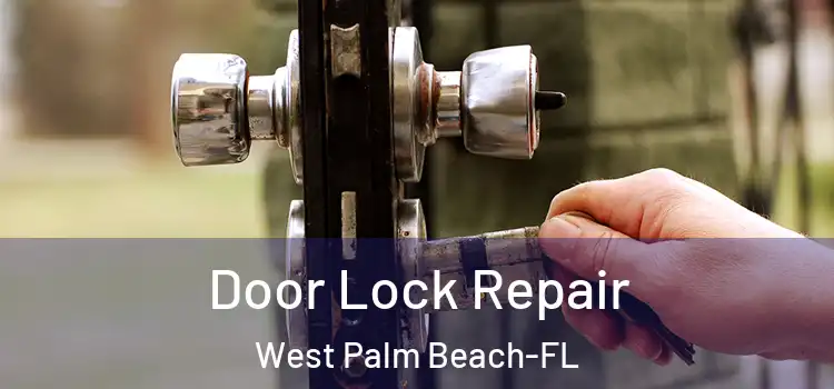  Door Lock Repair West Palm Beach-FL