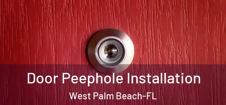Door Peephole Installation West Palm Beach-FL