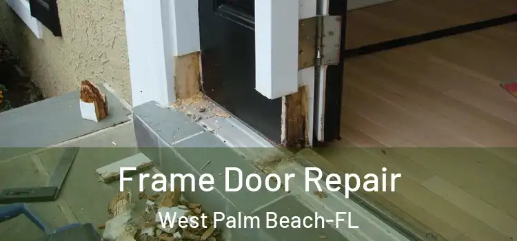  Frame Door Repair West Palm Beach-FL