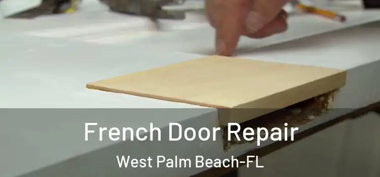  French Door Repair West Palm Beach-FL
