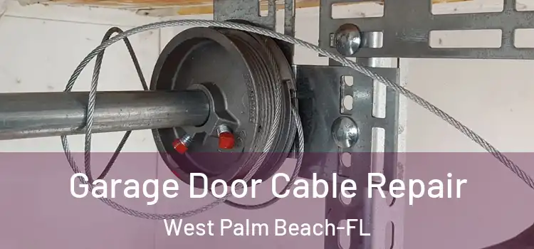  Garage Door Cable Repair West Palm Beach-FL