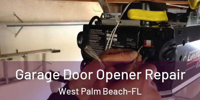  Garage Door Opener Repair West Palm Beach-FL
