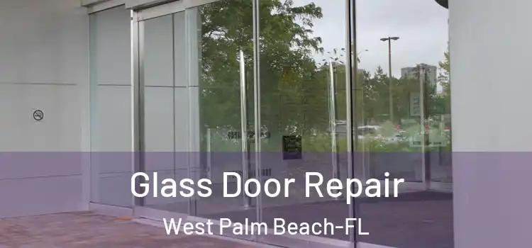  Glass Door Repair West Palm Beach-FL