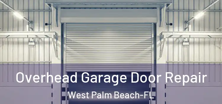  Overhead Garage Door Repair West Palm Beach-FL