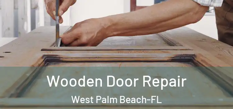  Wooden Door Repair West Palm Beach-FL
